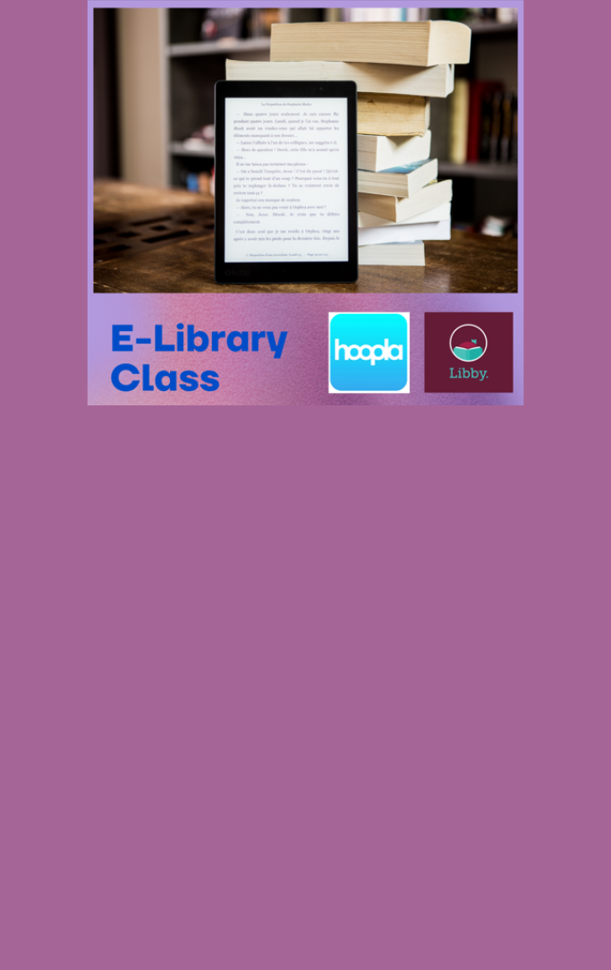 E-Library class flyer with picture of e-reader and a stack of books, along with logos for Hoopla and Libby apps