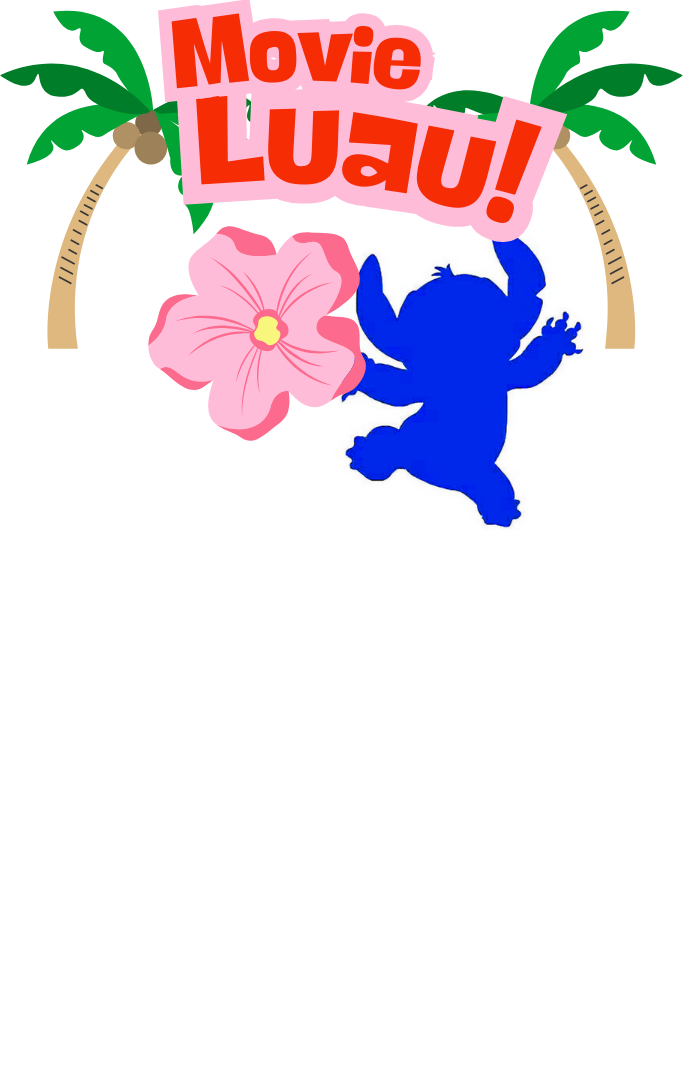 Movie luau with pictures of coconut trees, a pink flower and a blue silhouette of Stitch