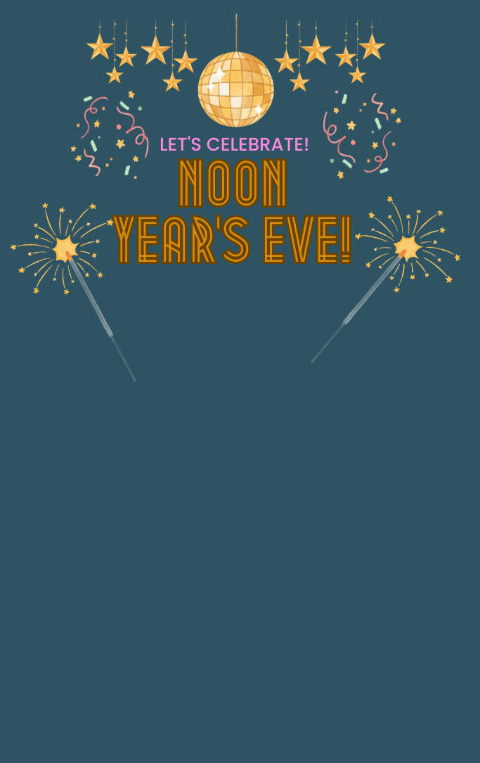 Let's celebrate Noon Year's Eve with picture of disco ball, streamers, confetti, and fireworks