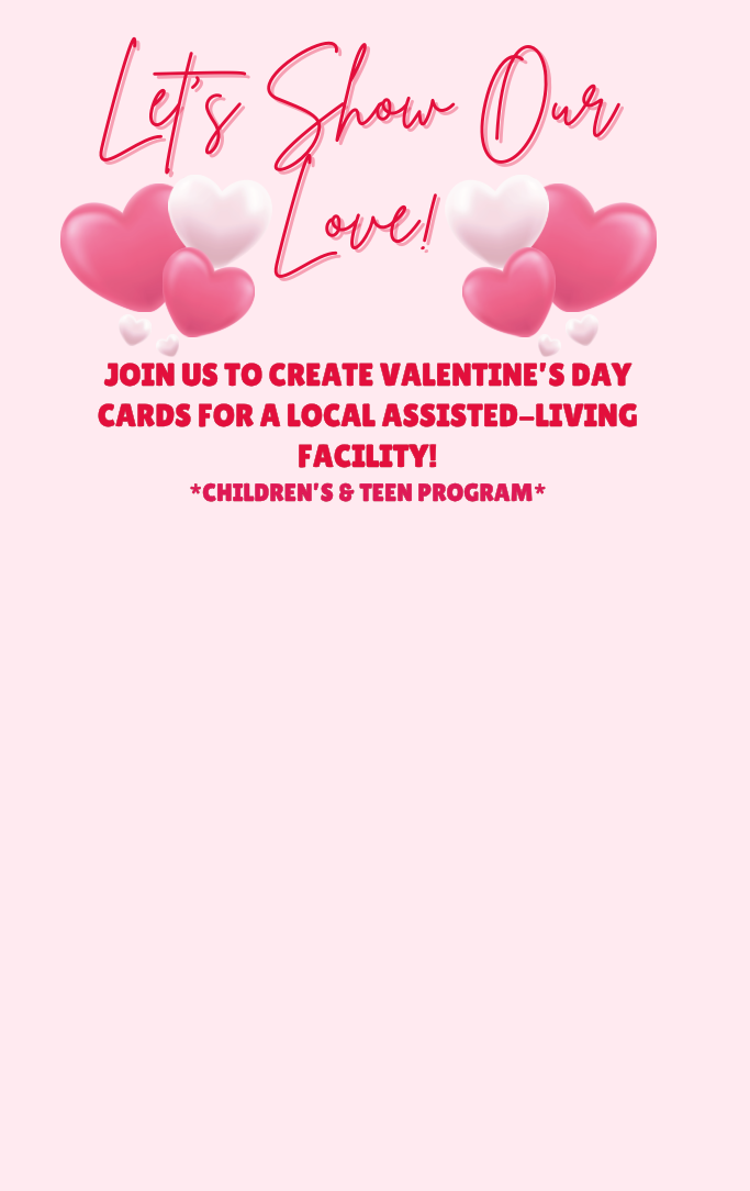 Let's Show Our Love with pink and white hearts floating and information about our Valentine's Day Program