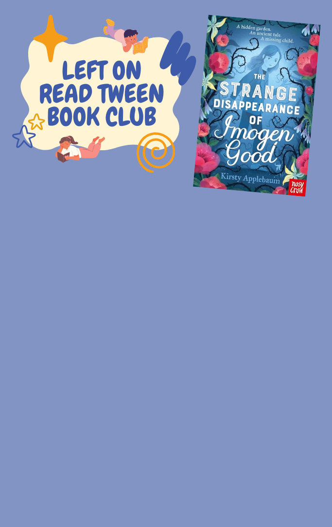 Left on Read Tween Book Club with cover of book "The Strange Disappearance of Imogen Good" by Kirsty Applebaum